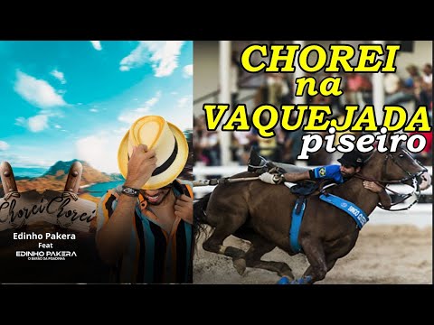 CHOREI NA VAQUEJADA EM PISEIRO / PISADINHA - EDINHO PAKERA