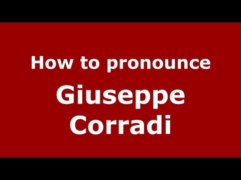 How to pronounce Giuseppe Corradi (Italian/Italy)  - PronounceNames.com
