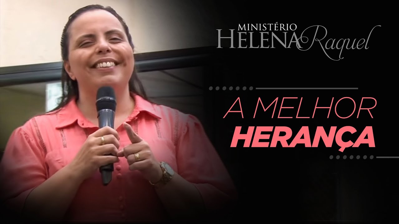 Pastora Helena Raquel - A Melhor Herança