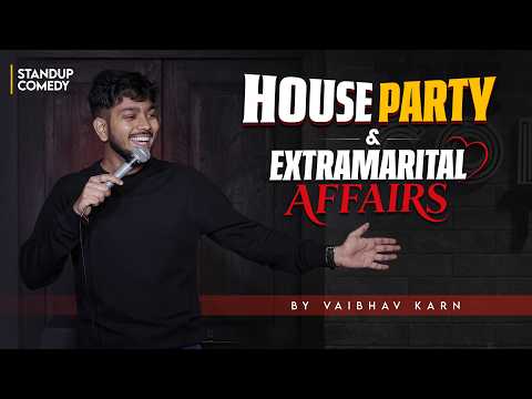 House Party & ExtraMarital Affairs  |  Standup Comedy By Vaibhav karn