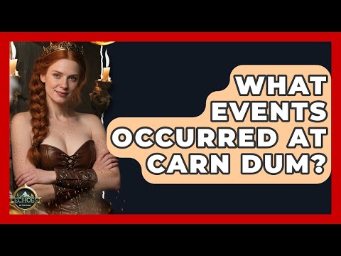 What Events Occurred At Carn Dum? - Test