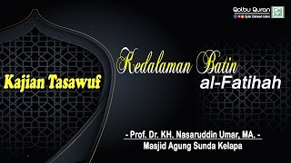 Download lagu Kedalaman Batin Al-Fatihah -  Prof. Dr. KH. Nasaruddin Umar, MA. mp3