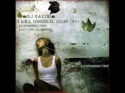 Dj Kantik - I Will (Orginal Club Mix) 2010 Club Music