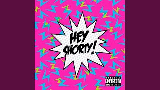 Hey Shorty!