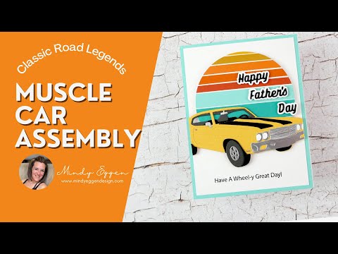 Muscle Car Assembly : Classic Road Legends with Spellbinders by Mindy Eggen