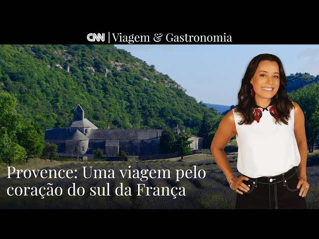 Provence: Uma viagem pelo coração do sul da França I CNN Viagem & Gastronomia