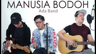 MANUSIA BODOH - ADA BAND (LIVE Cover) Ical | Ajay | Oskar