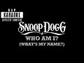 Snoop Dogg - Who Am I (What's My Name?) [Rap Karaoke]