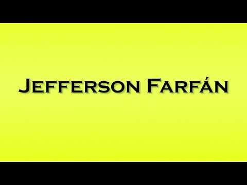 Pronunciation of Jefferson Farfan