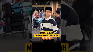 Download lagu Gus Azmi Ganteng Banget #shorts mp3 Download lagu Gus Azmi Ganteng Banget #shorts mp3