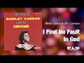 Shirley Caesar - I Find No Fault In God