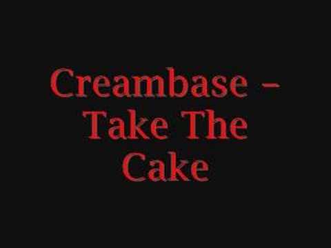 Creambase - Take The Cake