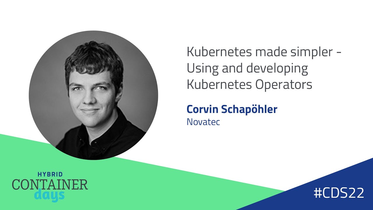 Kubernetes made simpler - Using and developing Kubernetes Operators - Corvin Schapöhler, Novatec