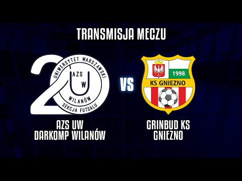 AZS UW Darkomp Wilanów vs. Grinbud KS Gniezno | transmisja meczu 1. ligi futsalu