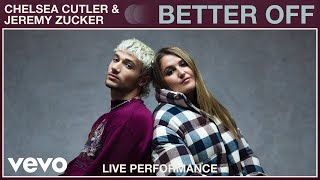 Chelsea Cutler, Jeremy Zucker - better off (Live Performance) | Vevo