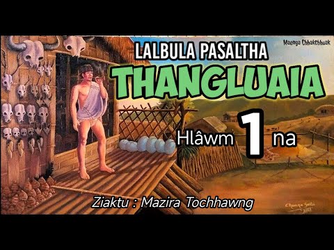 LALBULA PASALTHA - 1 ( Thangluaia Hlawm khat na)