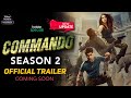 Commando Season 2 Official Trailer Commando Season 2 Web Series Release Date Update Hotstar