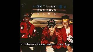 Bad Boys Blue - I&#39;m Never Gonna Fall In Love Again