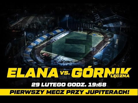 29.02.2020 ELANA TORUŃ-Górnik Łęczna! Historyczny mecz przy światłach! Godzina 19:68 ! UDOSTĘPNIAMY!