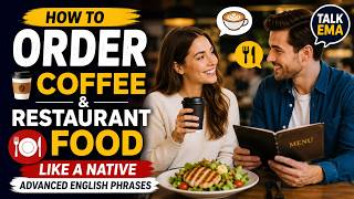 How to Order Coffee & Restaurant Food Like a Native | Advanced English Phrases