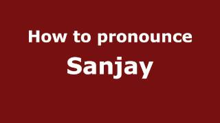 How to pronounce Sanjay