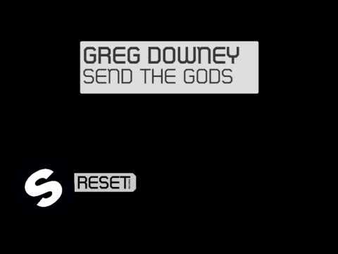 Greg Downey - Send The Gods (Original Mix)