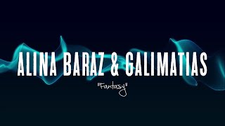 ALINA BARAZ &amp; GALIMATIAS - FANTASY (LYRICS)