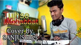 Tujhse Mohabbat - Cover Video | Piyush Shukla & Shivali Rajput | Shtak Sharma |Cover By SANJU Songs