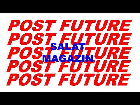 Salat Magazin & ZKM on “Post Future”