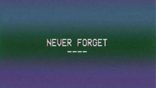Never Forget Music Video
