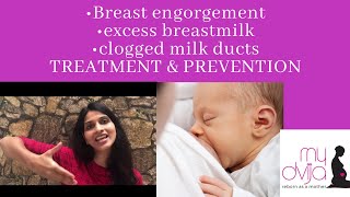 Breast Engorgement | Excess breastmilk | Clogged Milk Ducts | treatment &amp; prevention