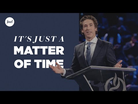It's Just A Matter Of Time | Joel Osteen