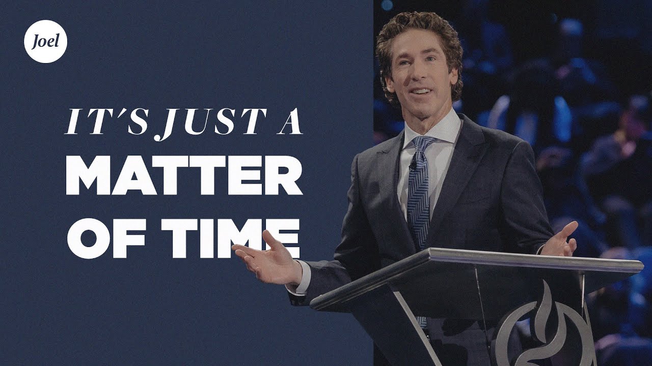 It's Just A Matter Of Time | Joel Osteen