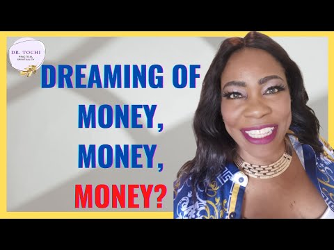 DR. TOCHI - WHAT DOES DREAMING OF MONEY MEAN?