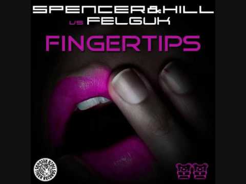 Spencer & Hill vs. Felguk - Fingertips(Spencer & Hill remix)*HQ*