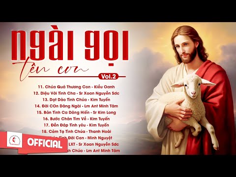 Album Liên Khúc Thánh Ca | Ngài Gọi Tên Con - Vol.2 | Những Bài Thánh Ca Cầu Nguyện Hay Nhất |