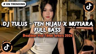 Download lagu DJ TULUS - TEH HIJAU X MUTIARA STYLE BREAKBEAT FULL BASS 🎵 SOUND VIRAL TIKTOK TERBARU 2026 mp3 Download lagu DJ TULUS - TEH HIJAU X MUTIARA STYLE BREAKBEAT FULL BASS 🎵 SOUND VIRAL TIKTOK TERBARU 2026 mp3