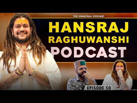 Hansraj Raghuwanshi | The Himachali Podcast | Episode 50