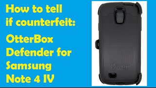 How to tell if counterfeit: OtterBox Defender for Samsung Note 4 IV