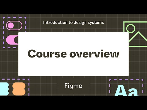 Course overview : Introduction to design systems