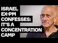 Israeli Ex PM CONFESSES We Re Building CONCENTRATION CAMP