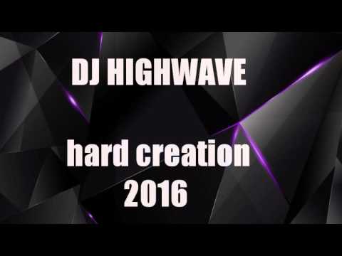 Dj Highwave -  hard creation 2016