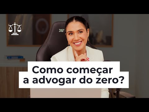 advocacia do zero: tudo que você precisa saber