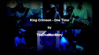 King Crimson -  One Time