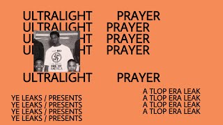 Kanye “Ye” West - Ultralight Prayer [FULL SONG LEAK]
