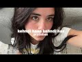 Kehndi Haan Kehndi Naa Slowed Down