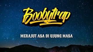 Download lagu BOOBYTRAP Merajut Asa Di Ujung Masa... mp3