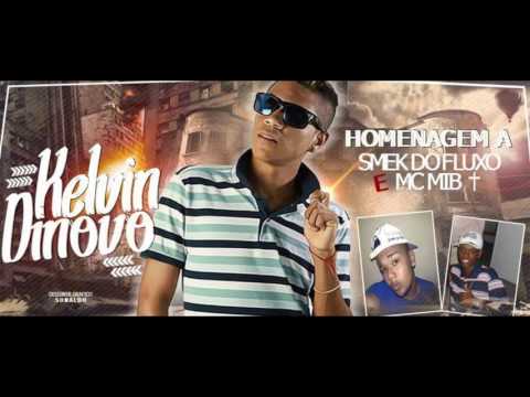 KELVIN DINOVO -  HOMENAGEM PRA SMEK DO FLUXO E MC MIB
