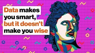 Data makes you smart, but it doesn't make you wise | Timothy Snyder