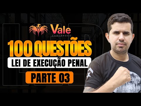 LEP 100 Questões -  Lei Nº 7.210/1984 - Parte 03 | Prof. Fraga